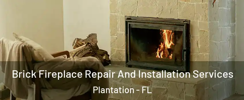  Brick Fireplace Repair And Installation Services Plantation - FL