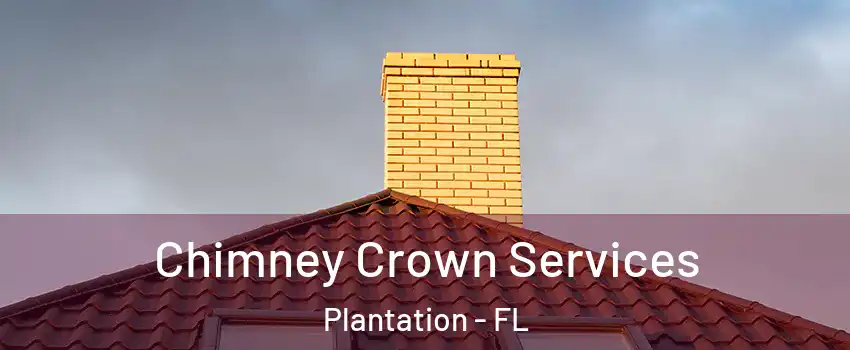  Chimney Crown Services Plantation - FL