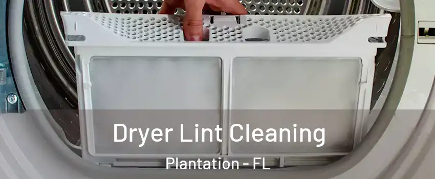  Dryer Lint Cleaning Plantation - FL