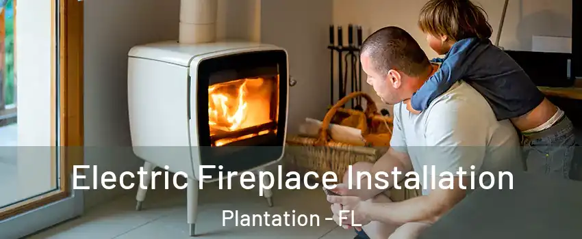  Electric Fireplace Installation Plantation - FL